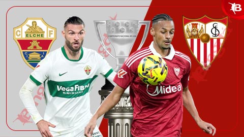  Nhận định bóng đá Elche vs Sevilla, 03h00 ngày 20/1: Chuyến đi lành ít, dữ nhiều
